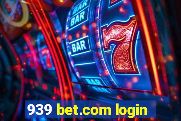 939 bet.com login